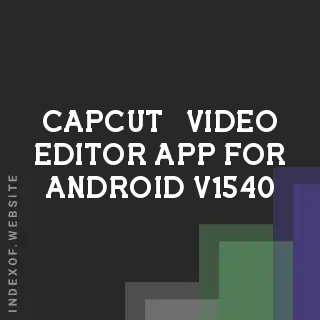 CapCut - Video Editor App for Android v.15.4.0 - Indexof